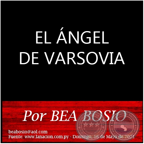 EL ÁNGEL DE VARSOVIA - Por BEA BOSIO - Domingo, 16 de Mayo de 2021